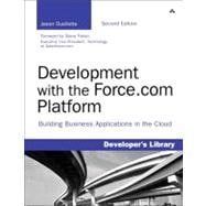 Development with the Force.com Platform Building Business Applications in the Cloud