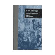 Gore On Stage: The Plays of Catherine Gore