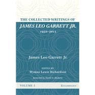 The Collected Writings of James Leo Garrett Jr., 1950-2015 Volume Three