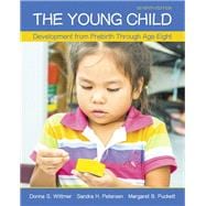 The Young Child Development from Prebirth Through Age Eight with MyEducationLab with Enhanced Pearson eText, Loose-Leaf Version -- Access Card Package