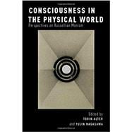 Consciousness in the Physical World Perspectives on Russellian Monism