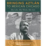 Bringing Aztlan to Mexican Chicago