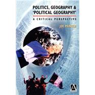 Politics, Geography and `Political Geography' A Critical Perspective