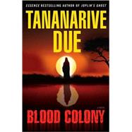 Blood Colony; A Novel