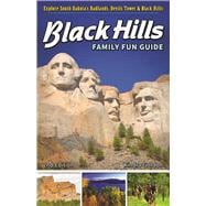 Black Hills Family Fun Guide Explore South Dakota's Badlands, Devils Tower & Black Hills