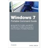 Windows 7 Portable Command Guide MCTS 70-680, 70-685 and 70-686