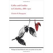 Coffee and Conflict in Columbia, 1886-1910