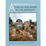 Archaeology and the Cities of Asia Minor in Late Antiquity