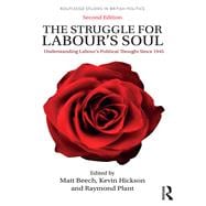 The Struggle for Labour's Soul: Understanding Labour's Political Thought Since 1945