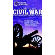 National Geographic Guide to the Civil War National Battlefield Parks