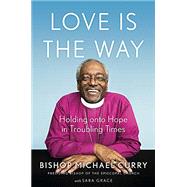 Love is the Way: Holding Onto Hope in Troubling Times