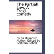 The Partiall Law, a Tragi-comedy
