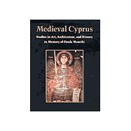 Medieval Cyprus: Studies in Art, Architecture, and History in Memory of Doula Mouriki