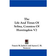 The Life and Times of Selina, Countess of Huntingdon