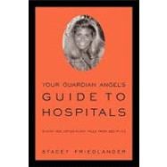 Your Guardian Angel's Guide to Hospitals: Funny and Not-so-funny Tales from Bed #1111