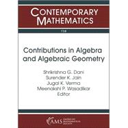 Contributions in Algebra and Algebraic Geometry