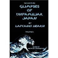 The Annotated Glimpses of Unfamiliar Japan by Lafcadio Hearn