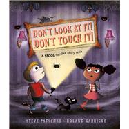 Don't Look At It! Don't Touch It! A SPOOK-tacular story book