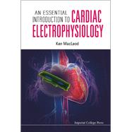 An Essential Introduction to Cardiac Electrophysiology