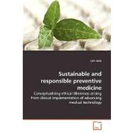 Sustainable and Responsible Preventive Medicine: Conceptualising Ethical Dilemmas Arising from Clinical Implementation of Advancing Medical Technology