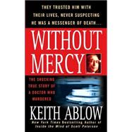 Without Mercy : The Shocking True Story of a Doctor Who Murdered