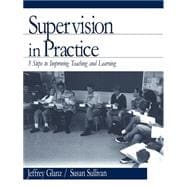 Supervision in Practice : Three Steps to Improving Teaching and Learning