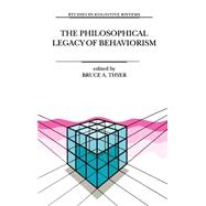 The Philosophical Legacy of Behaviorism