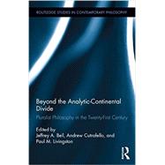 Beyond the Analytic-Continental Divide: Pluralist Philosophy in the Twenty-First Century