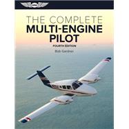 The Complete Multi-engine Pilot