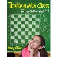 Thinking with Chess Teaching Children Ages 5-14