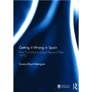 Getting it Wrong in Spain: From Civil War to Uncivil Peace (1936-1975)