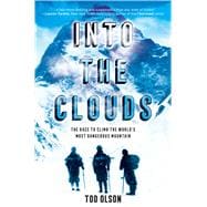 Into the Clouds: The Race to Climb the World’s Most Dangerous Mountain (Scholastic Focus)