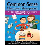 Common-Sense Classroom Management for Special Education Teachers, Grades 6-12