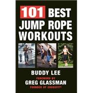 101 Best Jump Rope Workouts The Ultimate Handbook for the Greatest Exercise on the Planet