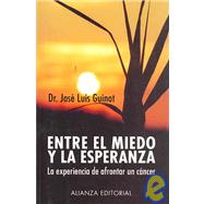 Entre el miedo y la esperanza/ Between Fear and Hope: La experiencia de afrontar un cancer