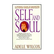 Self and Soul : A Woman's Guide to Enhancing Self-Esteem Through Spirituality