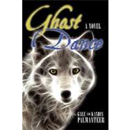 Ghost Dance : A Novel