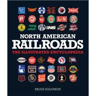 North American Railroads The Illustrated Encyclopedia