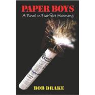 Paper Boys : A Novel in Five-Part Harmony