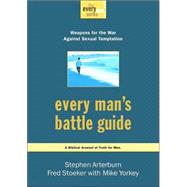 Every Man's Battle Guide : Weapons for the War Against Sexual Temptation