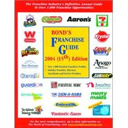 Bond's Franchise Guide 2004 The Franchise Industry's Definitive Annual Guide to Over 1,000 Franchise Opportunities