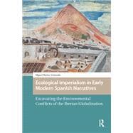 Ecological Imperialism in Early Modern Spanish Narratives