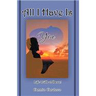 All I have is You