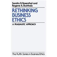 Rethinking Business Ethics A Pragmatic Approach