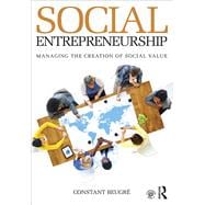 Social Entrepreneurship: Managing the Creation of Social Value