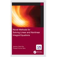 Novel Methods for Solving Linear and Nonlinear Integral Equations