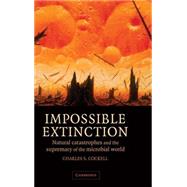 Impossible Extinction: Natural Catastrophes and the Supremacy of the Microbial World