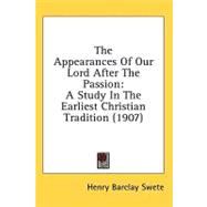 Appearances of Our Lord after the Passion : A Study in the Earliest Christian Tradition (1907)