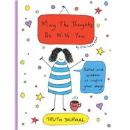 May The Thoughts Be With You Truth Journal Ideas and Wisdom to Inspire Your Days