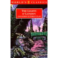 The Lights o' London and Other Victorian Plays The Inchape Bell; Did You Ever Send Your Wife to Camberwell?; The Game of Speculation; The Lights o' London; The Middleman